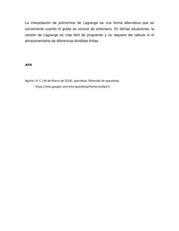 La interpolación de polinomios de Lagrange es una forma alternativa que es 
conveniente cuando el grado se conoce de antemano