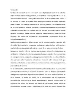 Conclusión 
Las trayectorias escolares han comenzado a ser objeto de atención en los estudios 
sobre infancia, adolescencia y
