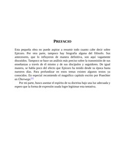 PREFACIO
Esta pequeña obra no puede aspirar a resumir todo cuanto cabe decir sobre
Epicuro. Por otra parte, tampoco hay biogr
