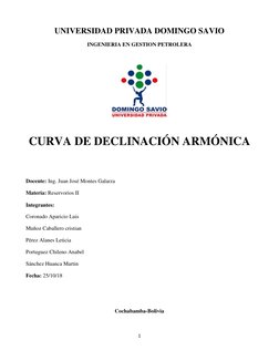 1
UNIVERSIDAD PRIVADA DOMINGO SAVIO
INGENIERIA EN GESTION PETROLERA
CURVA DE DECLINACIÓN ARMÓNICA
Docente: Ing. Juan José Mon