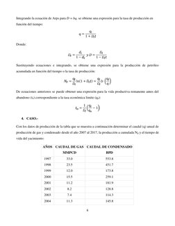 6
Integrando la ecuación de Arps para D = bq, se obtiene una expresión para la tasa de producción en
función del tiempo:
= 1