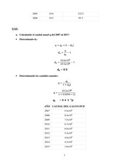 7
2005
10.6
122.5
2006
10.5
95.3
GAS:
a. Calculando el caudal anual q del 2007 al 2017:

Determinado da:
=
∗(1 −
)
=
−1
= 10