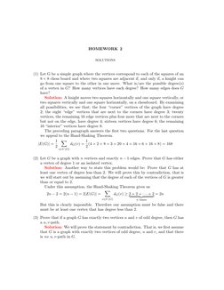 HOMEWORK 2
SOLUTIONS
(1) Let G be a simple graph where the vertices correspond to each of the squares of an
8 × 8 chess board