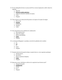 53. En una radiografía de tórax en  proyección PA en correcta inspiración se debe valorar los 
siguiente: 
a. Rotación 
b. 6-