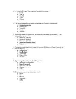 31. La fractura de Dent en base de apófisis odontoides es de tipo..: 
a. Tipo I 
b. Tipo II 
c. Tipo III 
d. Todas 
e. Ning