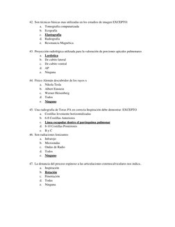 42. Son técnicas básicas mas utilizadas en los estudios de imagen EXCEPTO: 
a. Tomografía computarizada 
b. Ecografía 
c. Ela