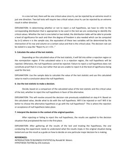 In a one-tail test, there will be one critical value since H0 can be rejected by an extreme result in 
just one direction. Tw