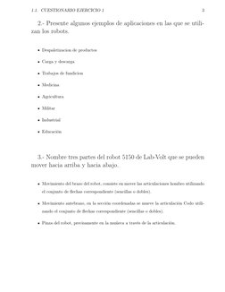 1.1. CUESTIONARIO EJERCICIO 1
3
2.- Presente algunos ejemplos de aplicaciones en las que se utili-
zan los robots.
Despaletiz