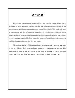 SYNOPSIS 
 
Blood bank management system(BBMS) is a browser based system that is 
designed to store, process, retrieve and