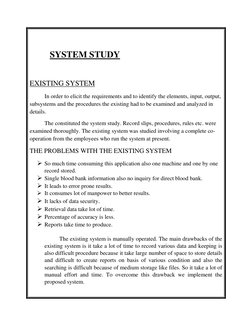 SYSTEM STUDY 
 
EXISTING SYSTEM 
In order to elicit the requirements and to identify the elements, input