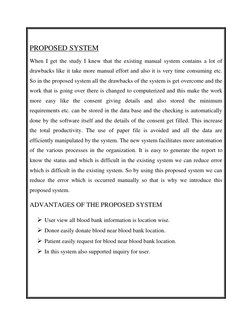 PROPOSED SYSTEM 
When I get the study I knew that the existing manual system contains a lot of 
drawbacks like it take more