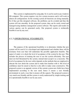 This system is implemented by using php. So it can be used in any windows 
OS computer. This system requires very low syste