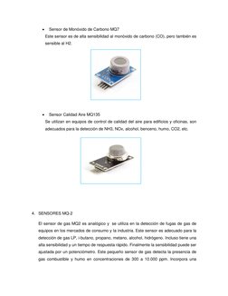  
Sensor de Monóxido de Carbono MQ7 
Este sensor es de alta sensibilidad al monóxido de carbono (CO), pero también es 
sensi