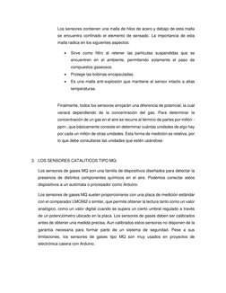 Los sensores contienen una malla de hilos de acero y debajo de esta malla 
se encuentra confinado el elemento de sensado. La