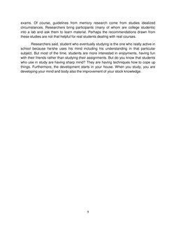 9 
 
exams. Of course, guidelines from memory research come from studies idealized 
circumstances. Researchers bring particip