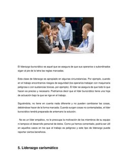 El liderazgo burocrático es aquel que se asegura de que sus operarios o subordinados 
sigan al pie de la l