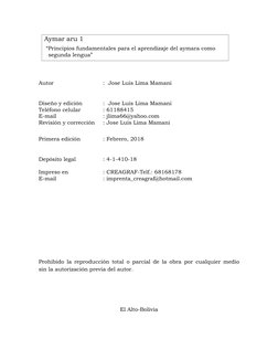 Aymar aru 1
“Principios fundamentales para el aprendizaje del aymara como
segunda lengua”
Autor
: Jose Luis Lima Mamani
Diseñ