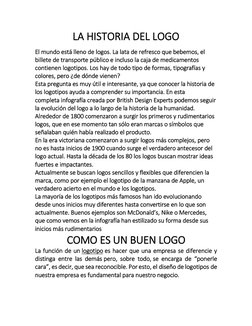 LA HISTORIA DEL LOGO 
El mundo está lleno de logos. La lata de refresco que bebemos, el 
billete de transporte público e incl