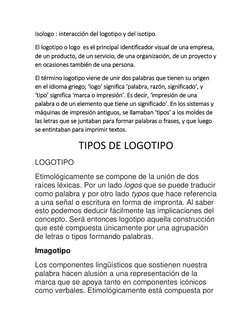 Isologo : interacción del logotipo y del isotipo. 
El logotipo o logo  es el principal identificador visual de una empresa,