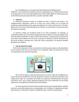 5 
 
En el analfabetismo, con el apoyo del Comité Nacional de Alfabetización                     -
CONALFA-, se han obtenido