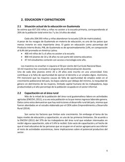 6 
 
 
2. EDUCACION Y CAPACITACION  
 
2.1 
Situación actual de la educación en Guatemala 
Se estima que 657.233 niños y niña
