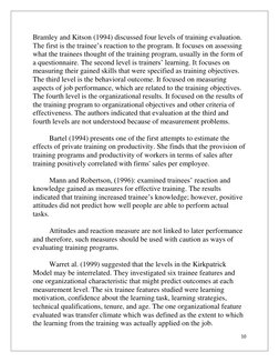 10 
 
Bramley and Kitson (1994) discussed four levels of training evaluation. 
The first is the trainee’s reaction to the pro
