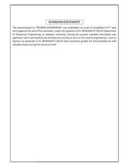 ACKNOWLEDGEMENT 
The present paper on “REVERSE ENGINEERING” was undertaken as a part of completion of 3rd year 
term pape