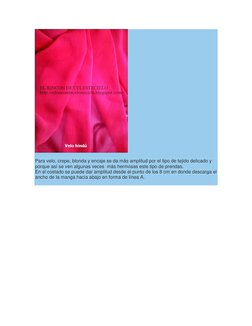 Para velo, crepe, blonda y encaje se da más amplitud por el tipo de tejido delicado y
porque así se ven algunas veces m