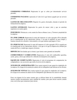 COMISIONES COBRADAS: Representa lo que se cobra por determinado servicio 
prestado. 
 
COMISIONES PAGADAS: representa