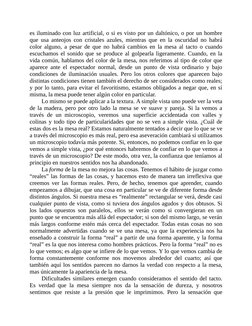 es iluminado con luz artificial, o si es visto por un daltónico, o por un hombre
que usa anteojos con cristales azules, mient