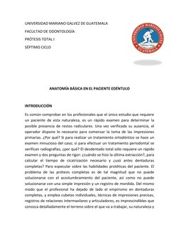 UNIVERSIDAD MARIANO GALVEZ DE GUATEMALA 
FACULTAD DE ODONTOLOGÍA 
PRÓTESIS TOTAL I 
SÉPTIMO CICLO 
 
 
 
 
ANATOMÍA BÁSICA EN
