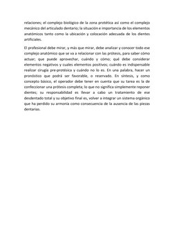 relaciones; el complejo biológico de la zona protética así como el complejo 
mecánico del articulado dentario; la situación e
