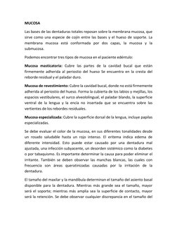 MUCOSA 
Las bases de las dentaduras totales reposan sobre la membrana mucosa, que 
sirve como una especie de cojín entre las