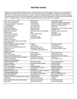 PARTNER SONGS
Partner songs are two different songs that have a similar harmonic structure and length, so they may be sung to