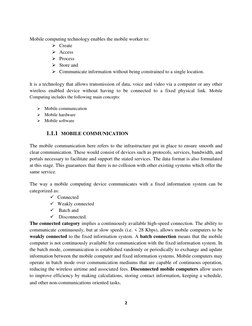 2 
 
 
Mobile computing technology enables the mobile worker to:  
 Create  
 Access 
 Process 
 Store and   
 Communi