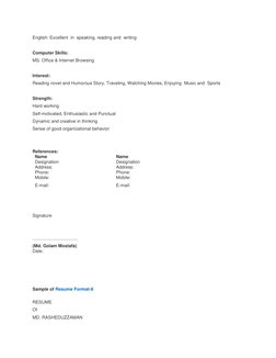 English: Excellent  in  speaking, reading and  writing 
 
Computer Skills: 
MS. Office & Internet Browsing 
 
Interest: 
Read