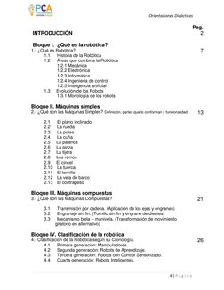 Orientaciones Didácticas 
4 | P á g i n a  
 
 
Pag.  
 INTRODUCCIÓN 
 
2 
 Bloque I.  ¿Qué es la robótica? 
 
1.- ¿Qué es Ro
