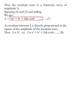Thus the resultant wave is a harmonic wave of 
amplitude A. 
Squaring (4) and (5) and adding 
We get,   
A =  √a2 + b2 + 2ab