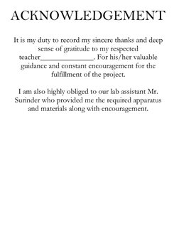 ACKNOWLEDGEMENT 
 
It is my duty to record my sincere thanks and deep 
sense of gratitude to my respected 
teacher___________