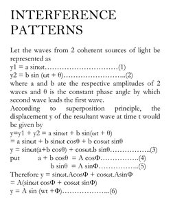 INTERFERENCE 
PATTERNS 
 
Let the waves from 2 coherent sources of light be 
represented as 
y1 = a sinωt…………………………(1) 
y2 =