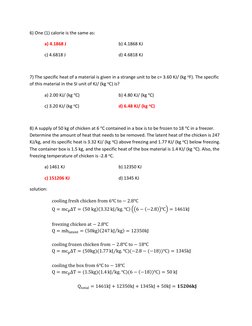 6) One (1) calorie is the same as: 
 
a) 4.1868 J 
 
 
 
b) 4.1868 KJ 
 
c) 4.6818 J 
 
 
 
d) 4.6818 KJ 
 
7) The specific h