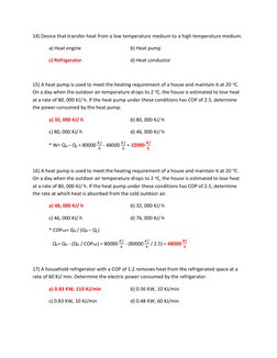 14) Device that transfer heat from a low temperature medium to a high temperature medium. 
 
a) Heat engine  
 
 
b) Heat pum