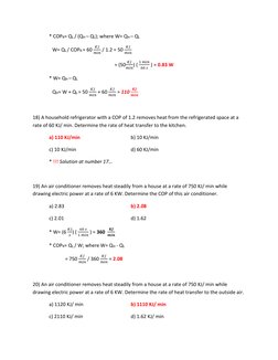 * COPR= QL / (QH – QL); where W= QH – QL 
 
    W= QL / COPR = 60 
𝐾𝐽
𝑚𝑖𝑛 / 1.2 = 50 
𝐾𝐽
𝑚𝑖𝑛  
 
 
 
 
 
= (50
𝐾𝐽