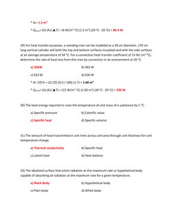 * At= 1.5 m2 
 
* Qconv= (h) (A) (▲T) = (6 W/m2 oC) (1.5 m2) (29 oC - 20 oC) = 86.4 W 
 
29) For heat transfer purposes, a st