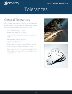 General Tolerances
If a drawing or specification sheet has not been provided 
by the customer, Xometry will manufacture the p