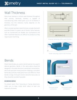 Wall Thickness
Parts must maintain a uniform wall thickness throughout 
their 
entirety. 
Generally, 
Xometry 
is 
capable 
o