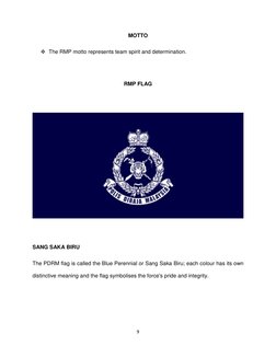 9 
 
MOTTO 
 The RMP motto represents team spirit and determination. 
 
RMP FLAG 
 
 
 
SANG SAKA BIRU 
The PDRM flag is cal