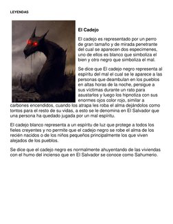 LEYENDAS  
 
El Cadejo 
El cadejo es representado por un perro 
de gran tamaño y de mirada penetrante 
del cual se aparecen d