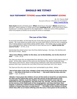 SHOULD WE TITHE? 
  
OLD TESTAMENT TITHING verses NEW TESTAMENT GIVING    
By: Dr. Charles Halff 
Executive Director, Christi