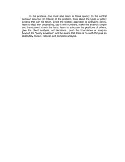 In the process, one must also learn to focus quickly on the central 
decision criterion (or criteria) of the problem, think